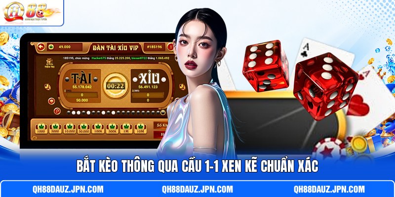 Bắt kèo thông qua cầu 1-1 xen kẽ chuẩn xác