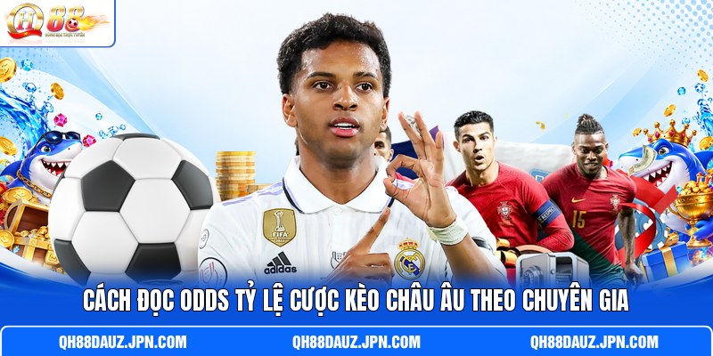 Cách đọc odds tỷ lệ cược kèo châu Âu theo chuyên gia Cách đọc odds tỷ lệ cược kèo châu Âu theo chuyên gia