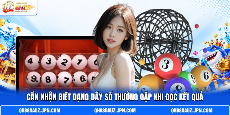 Cần nhận biết dạng dãy số thường gặp khi đọc kết quả