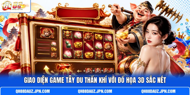 Giao diện game Tây Du Thần Khí với đồ họa 3D sắc nét Giao diện game Tây Du Thần Khí với đồ họa 3D sắc nét