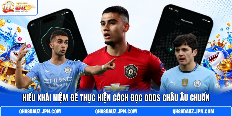 Hiểu khái niệm để thực hiện cách đọc odds châu Âu chuẩn Hiểu khái niệm để thực hiện cách đọc odds châu Âu chuẩn