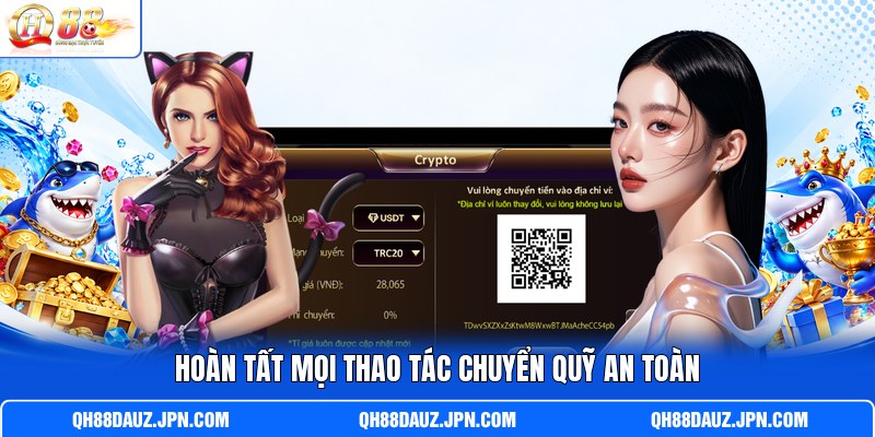Hoàn tất mọi thao tác chuyển quỹ an toàn