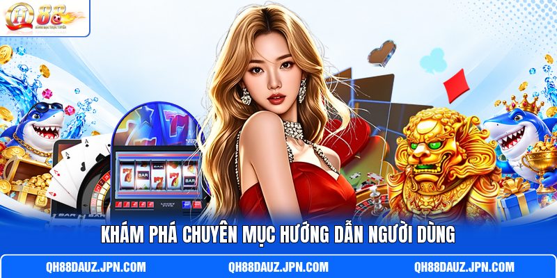 Khám phá chuyên mục hướng dẫn người dùng