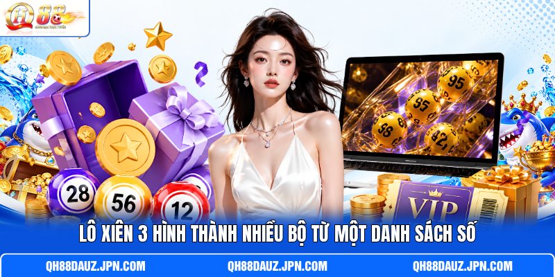 Lô xiên 3 hình thành nhiều bộ từ một danh sách số