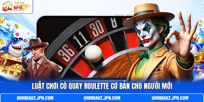 Luật chơi cò quay Roulette cơ bản cho người mới