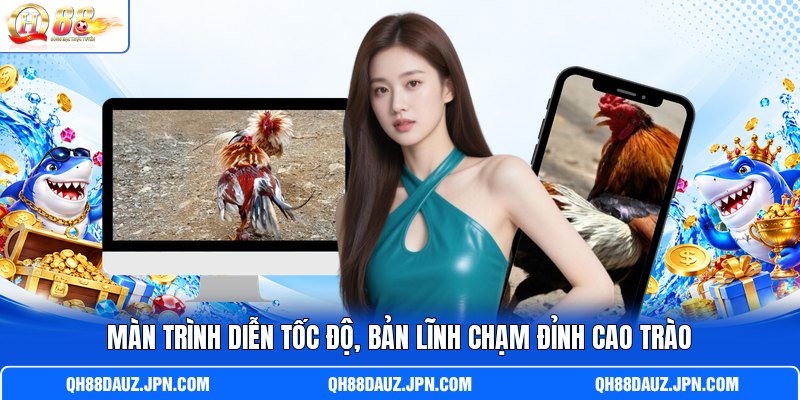 Màn trình diễn tốc độ, bản lĩnh chạm đỉnh cao trào