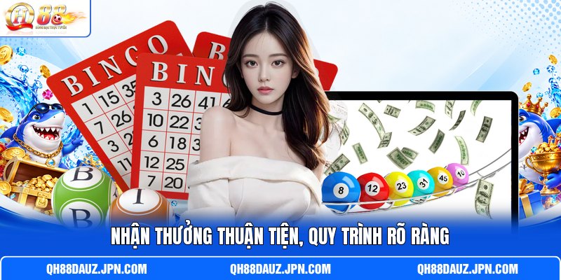 Nhận thưởng thuận tiện, quy trình rõ ràng Nhận thưởng thuận tiện, quy trình rõ ràng