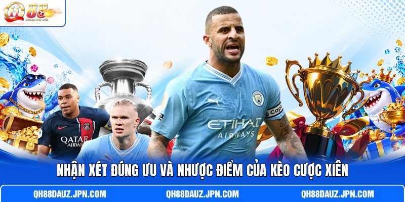 Nhận xét đúng ưu và nhược điểm của kèo cược xiên