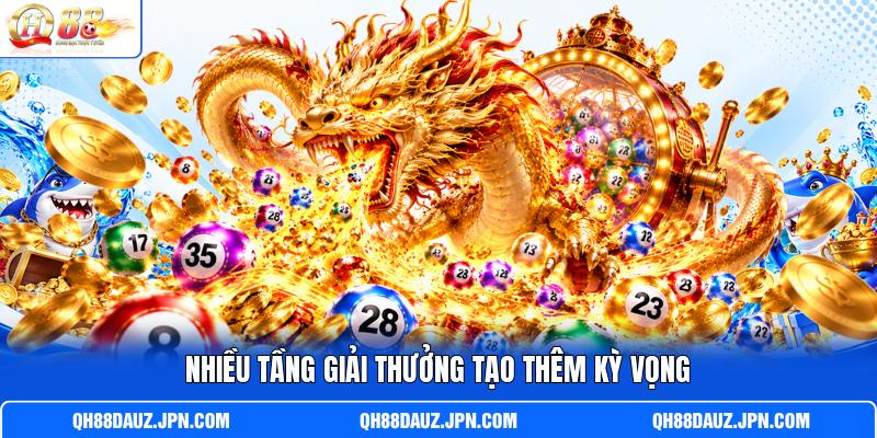 Nhiều tầng giải thưởng tạo thêm kỳ vọng Nhiều tầng giải thưởng tạo thêm kỳ vọng