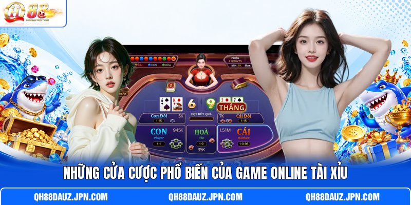 Những cửa cược phổ biến của game online Tài Xỉu