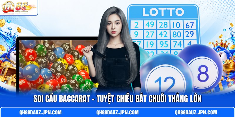 Soi Cầu Baccarat - Tuyệt Chiêu Bắt Chuỗi Thắng Lớn