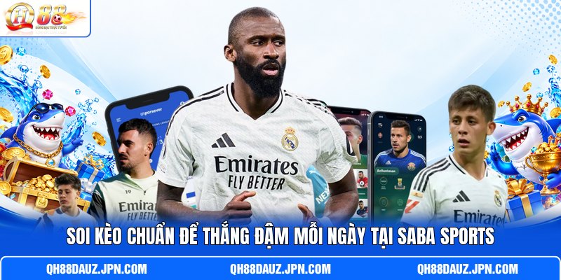 Soi kèo chuẩn để thắng đậm mỗi ngày tại SABA Sports