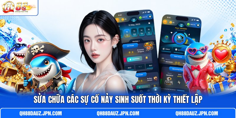 Sửa chữa các sự cố nảy sinh suốt thời kỳ thiết lập Sửa chữa các sự cố nảy sinh suốt thời kỳ thiết lập