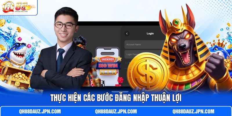 Thực hiện các bước đăng nhập thuận lợi