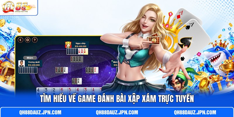 Tìm hiểu về game đánh bài Xập Xám trực tuyến