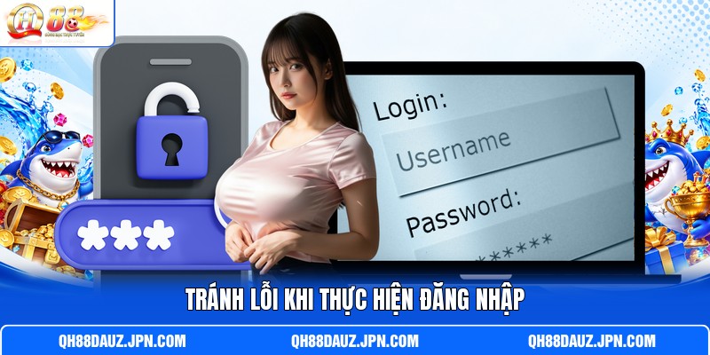 Tránh lỗi khi thực hiện đăng nhập