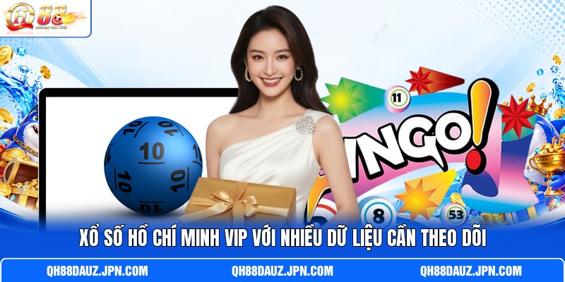 Xổ số Hồ Chí Minh VIP với nhiều dữ liệu cần theo dõi